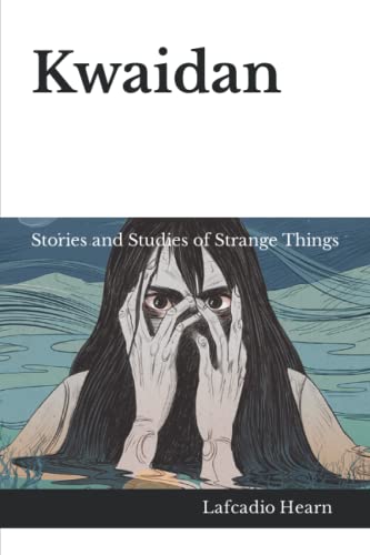 Kwaidan: Stories and Studies of Strange Things