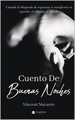 Cuento De Buenas Noches: Cuando la búsqueda de respuestas se transforma en espirales sin destino ni sentido