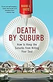 Death by Suburb: How to Keep the Suburbs from Killing Your Soul