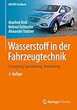 Wasserstoff in der Fahrzeugtechnik: Erzeugung, Speicherung, Anwendung (ATZ/MTZ-Fachbuch) - Manfred Klell, Helmut Eichlseder, Alexander Trattner 