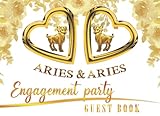  Aries Engagement Party Guest Book: A Guest Book design for Aries-Aries couples. Keepsake Log Book with Visitor Message of Well Wishes and Advice for ... to keep the story of your Engagement Party.