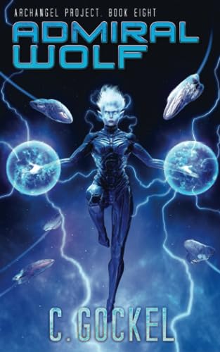 Admiral Wolf: Archangel Project. Book Eight