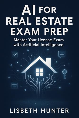 AI for Real Estate Exam Prep : Master Your License Exam with Artificial Intelligence