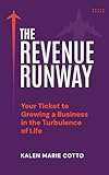 The Revenue Runway: Your Ticket to Growing a Business in the Turbulence of Life