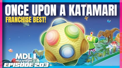 Mega Dads Live Episode 203 - Once Upon a Katamari: Franchise Best!