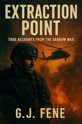 Extraction Point: True Accounts from the Shadow War (English Edition)