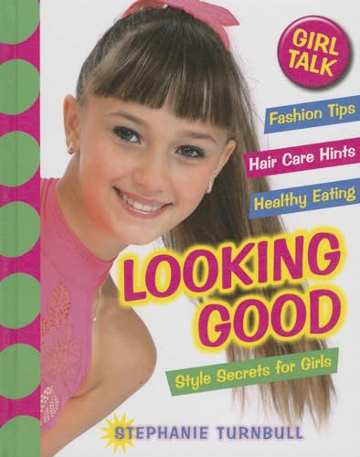 Looking Good: Style Secrets for Girls (Girl Talk)