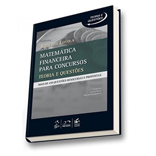 Matemática financeira para concursos: Teoria e questões