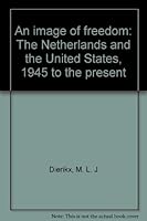 An image of freedom: The Netherlands and the United States, 1945 to the present 9012084903 Book Cover
