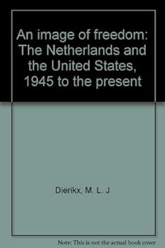 Paperback An image of freedom: The Netherlands and the United States, 1945 to the present Book