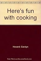 Here's fun with cooking B0007HBM7G Book Cover