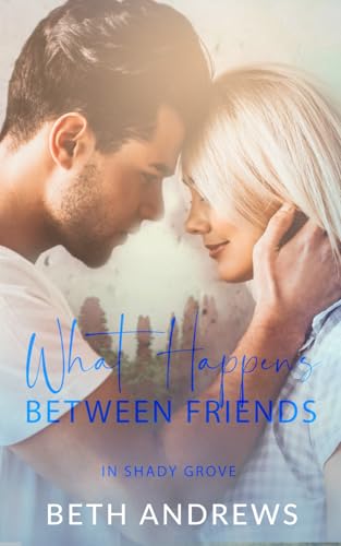 What Happens Between Friends (In Shady Grove) 170095170X Book Cover