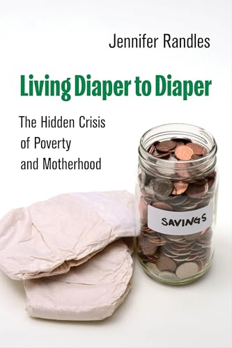 Living Diaper to Diaper: The Hidden Crisis of Poverty and Motherhood