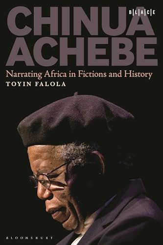 Chinua Achebe: Narrating Africa in Fictions and History (Black Literary and Cultural Expressions)