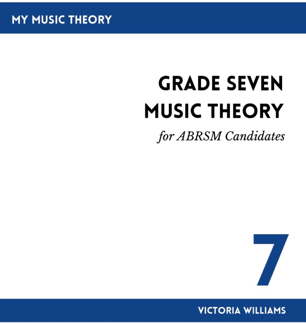 Grade Seven Music Theory for ABRSM Candidates: 2nd Edition (My Music Theory Handbooks for ABRSM Candidates)