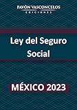  Ley del Seguro Social (Indexada): 2023 (Spanish Edition)