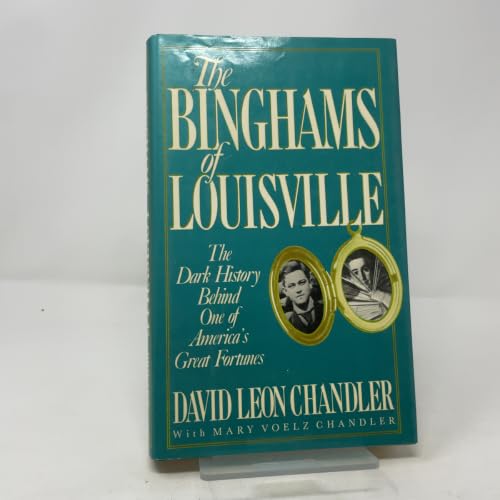 The Binghams of Louisville: The Dark History Behind One of America's Great Fortunes