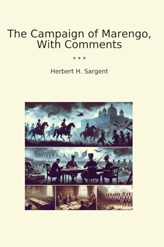 The Campaign of Marengo, With Comments (Classic Books)