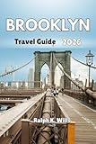 BROOKLYN Travel Guide 2026: How to Navigate Brooklyn’s Neighborhoods, Transit Networks, and Essential Travel Tips