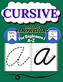 Cursive Letter Tracing Workbook for Beginners: Learn to Write A-Z Cursive Letters the Easy Way – Kids Handwriting Practice: Simple & Kid-Friendly: ... for First-Time Learners (Cursive Learning)