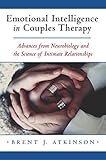 advanced intelligence network  Emotional Intelligence in Couples Therapy: Advances from Neurobiology and the Science of Intimate Relationships (Norton Professional Books (Hardcover))