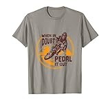 When in Doubt Pedal It Out Bikers Cyclists Designs