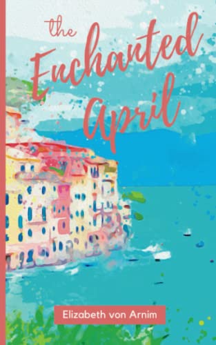 The Enchanted April: Women's Romance Novel (Ann... B0BYLPPQM6 Book Cover