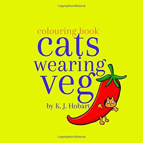 Cats Wearing Veg- the colouring book: Colour your own Cats Wearing Veg