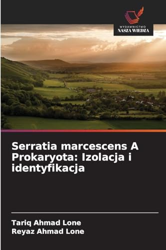Serratia marcescens A Prokaryota: Izolacja i identyfikacja