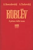 Andrej Rublev Il pittore delle icone Romanzo cinematografico