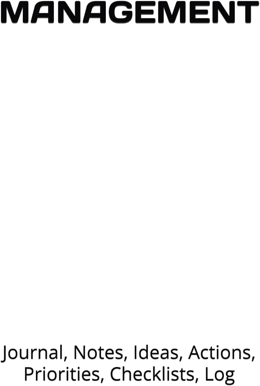 MANAGEMENT: Hardcover Journal, Notes, Ideas, Actions, Priorities, Checklists, Log-Tool for Daily Goal Setting Tracker | Time Management | Performance ... Major Courses Notebooks Journals Gifts)