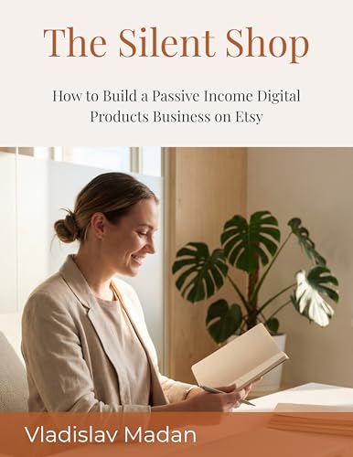 The Silent Shop: How to Build a Passive Income Digital Products Business on Etsy — Without a Personal Brand, a Social Media Following, or Ever Showing ... Income Series Book 3) (English Edition)