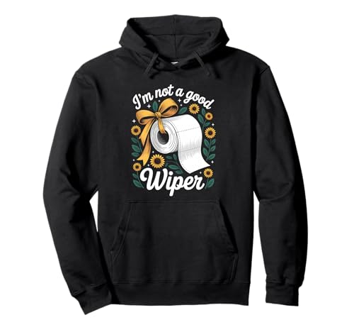 I'm Not A Good Wiper Funny Adult Humor New Dad Mom Promoted �p�[�J�[