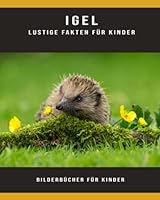 Igel: Lustige Fakten für Kinder Bilderbücher für Kinder B0BLJG8VHD Book Cover
