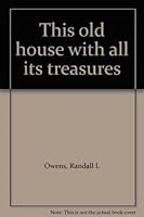 This Old House with All Its Treasures B0007B4LAM Book Cover