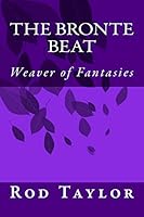 The Bronte Beat: Weaver of Fantasies 151509412X Book Cover