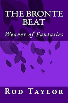Paperback The Bronte Beat: Weaver of Fantasies Book