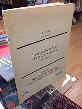 The economic potential of the Arab countries: Prepared for Director of Net Assessment, Office of the Secretary of Defense ([Report] - Rand Corporation ; R-2250-NA)