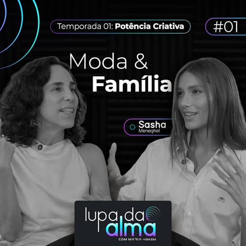 #01 Sasha Meneghel: a pot&ecirc;ncia criativa e a heran&ccedil;a afetiva