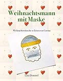 Weihnachtsmann mit Maske: Weihnachtsw&uuml;nsche in Zeiten von Corona