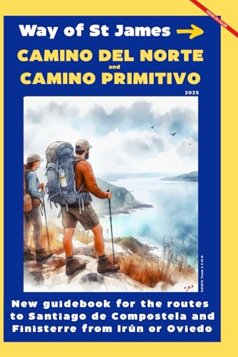 CAMINO DEL NORTE and CAMINO PRIMITIVO: New guidebook for the routes to Santiago de Compostela and Finisterre from Irún or Oviedo (The Camino de Santiago)