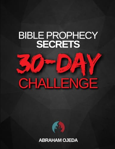 Bible Prophecy Secrets 30-Day Challenge (The Bible Prophecy Secrets Collection)