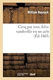  Cinq par jour, folie-vaudeville en un acte
