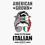 American Grown With Italian Roots Italian Sticker Bumper Sticker Vinyl Decal 5'