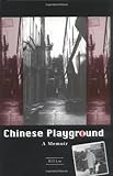 Chinese Playground : A Memoir
