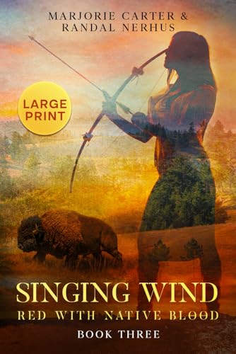 Singing Wind: Red With Native Blood: Book 3 (Red With Native Blood - LARGE PRINT)
