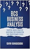 BCS Business Analysis: Chapter-Based Questions for Mastery and Revision
