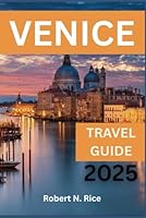 VENICE TRAVEL GUIDE 2025 B0F649T6VV Book Cover