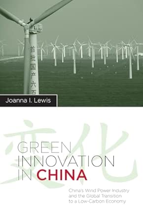 Green Innovation in China: China's Wind Power Industry and the Global Transition to a Low-Carbon Economy book cover