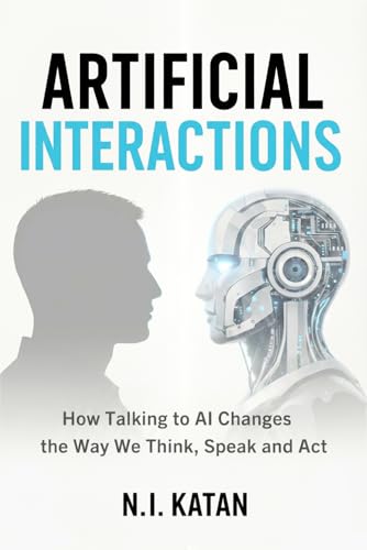 Artificial Interactions: How Talking to AI Changes the Way We Think, Speak, and Act